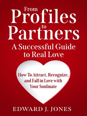 cover image of From Profiles to Partners a Successful Guide to Real Love How to Attract, Recognize and Fall in Love with Your Soulmate